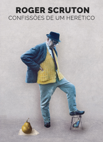 Book cover of Confissões de um herético by Roger Scruton Book cover of Confissões de um herético by Roger Scruton